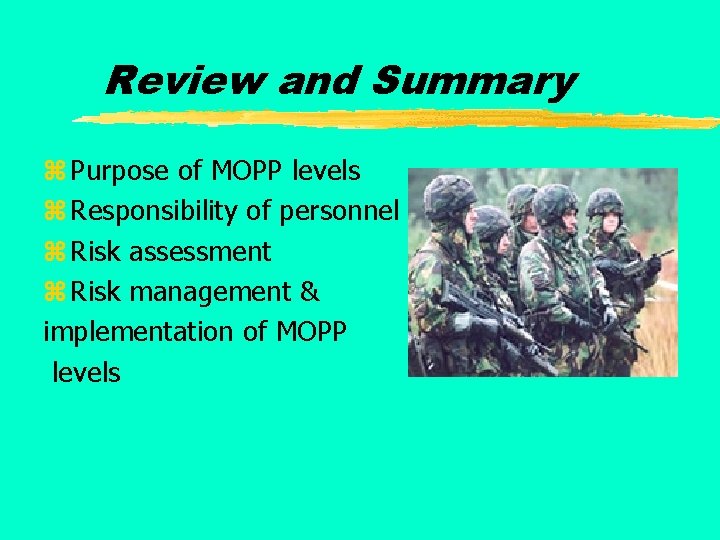 Review and Summary z Purpose of MOPP levels z Responsibility of personnel z Risk