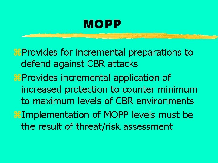 MOPP z. Provides for incremental preparations to defend against CBR attacks z. Provides incremental