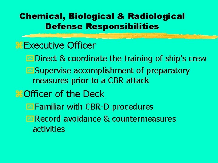 Chemical, Biological & Radiological Defense Responsibilities z. Executive Officer y. Direct & coordinate the