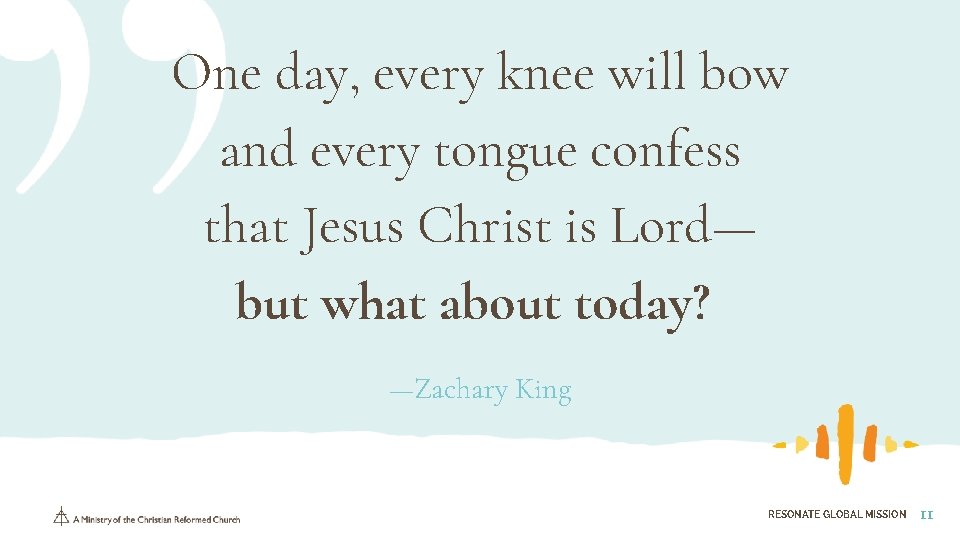 One day, every knee will bow and every tongue confess that Jesus Christ is