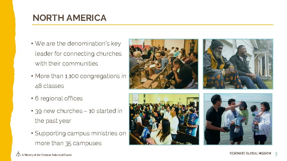 NORTH AMERICA • We are the denomination’s key leader for connecting churches with their