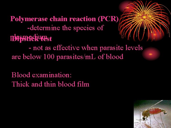 Polymerase chain reaction (PCR) -determine the species of plasmodium Dipstick test - not as