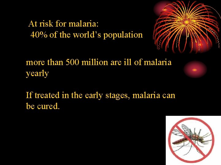 At risk for malaria: 40% of the world’s population more than 500 million are