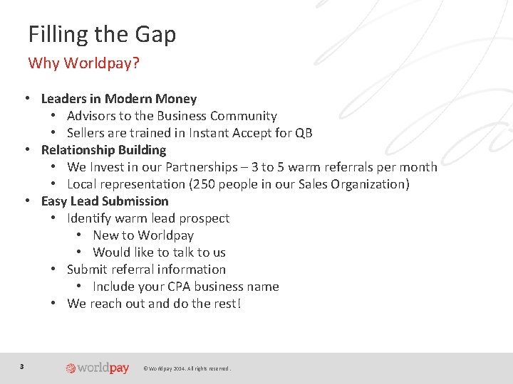 Filling the Gap Why Worldpay? • Leaders in Modern Money • Advisors to the