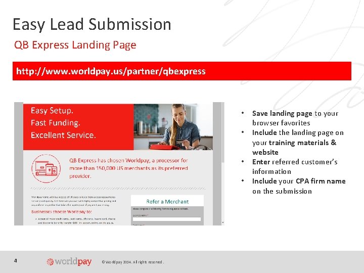 Easy Lead Submission QB Express Landing Page http: //www. worldpay. us/partner/qbexpress • • 4