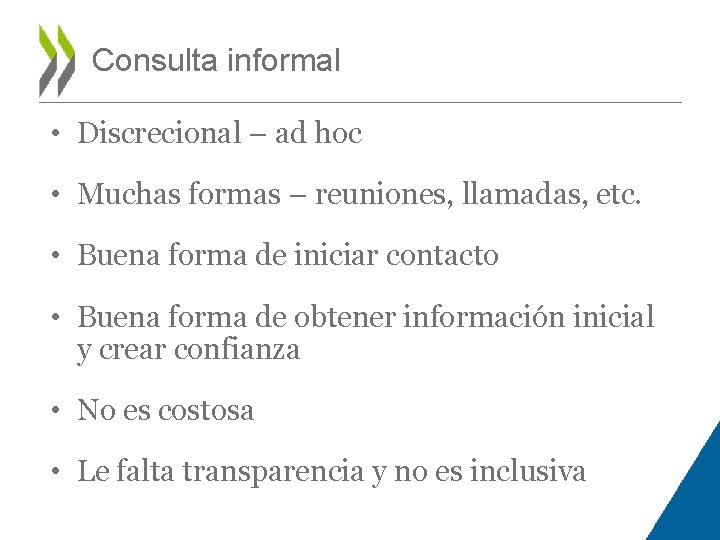 Consulta informal • Discrecional – ad hoc • Muchas formas – reuniones, llamadas, etc.