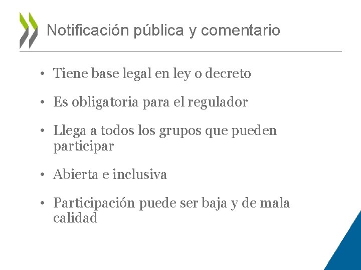 Notificación pública y comentario • Tiene base legal en ley o decreto • Es