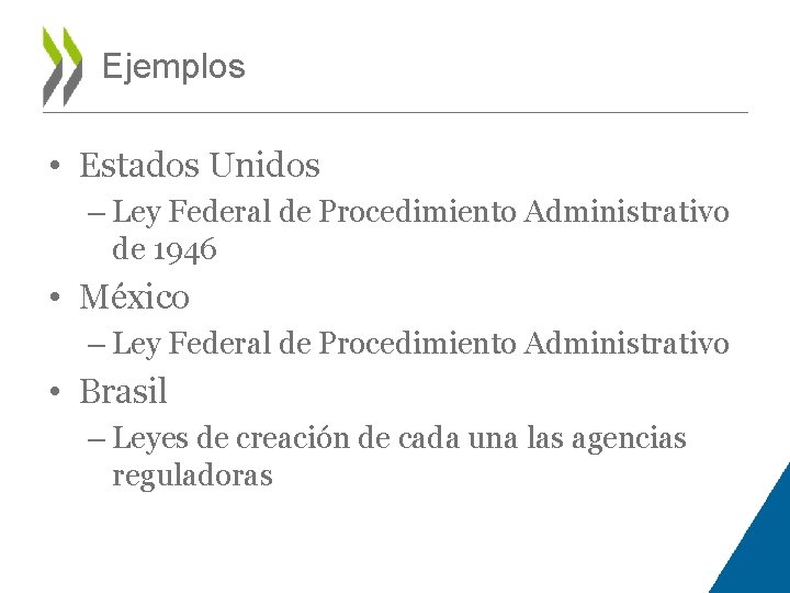 Ejemplos • Estados Unidos – Ley Federal de Procedimiento Administrativo de 1946 • México