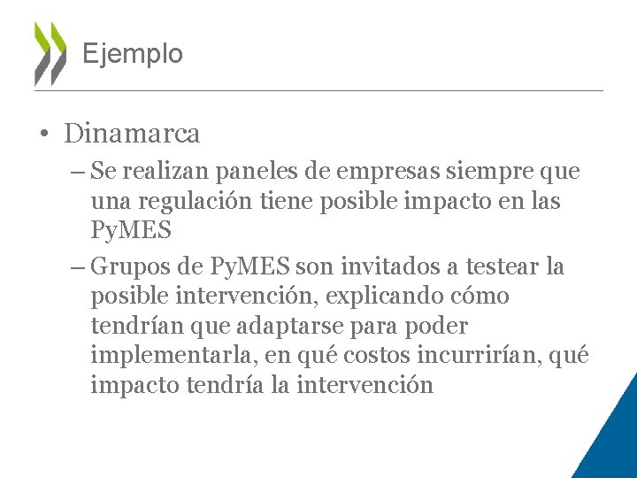 Ejemplo • Dinamarca – Se realizan paneles de empresas siempre que una regulación tiene