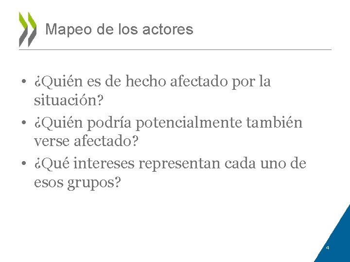 Mapeo de los actores • ¿Quién es de hecho afectado por la situación? •