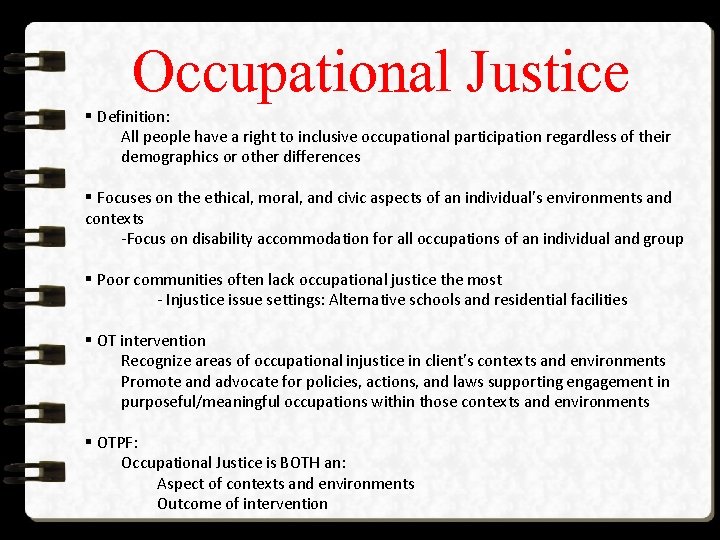 Occupational Justice § Definition: All people have a right to inclusive occupational participation regardless