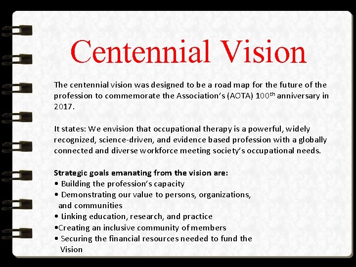 Centennial Vision The centennial vision was designed to be a road map for the