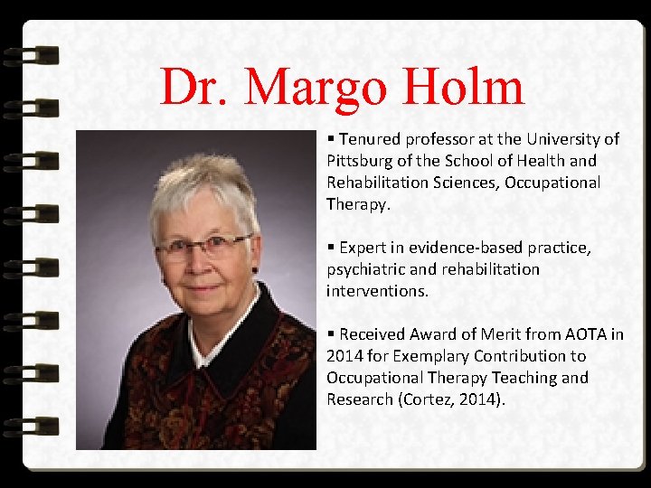 Dr. Margo Holm § Tenured professor at the University of Pittsburg of the School