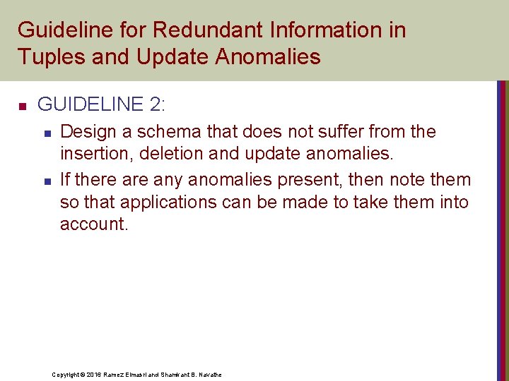 Guideline for Redundant Information in Tuples and Update Anomalies n GUIDELINE 2: n n