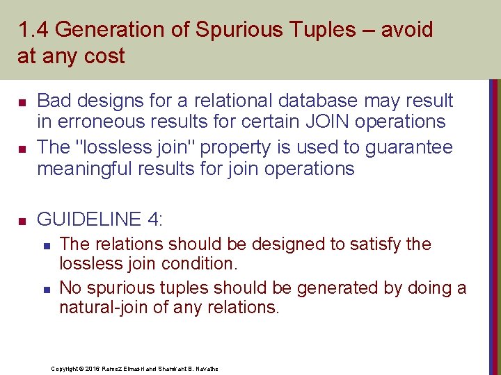 1. 4 Generation of Spurious Tuples – avoid at any cost n n n