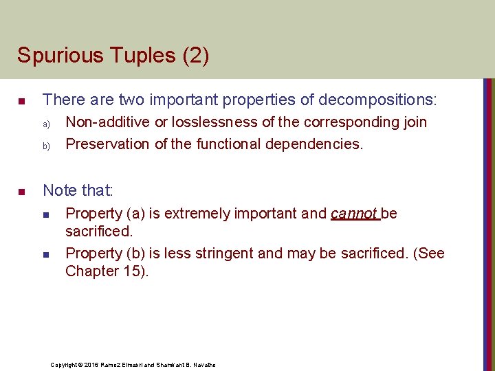 Spurious Tuples (2) n There are two important properties of decompositions: a) b) n
