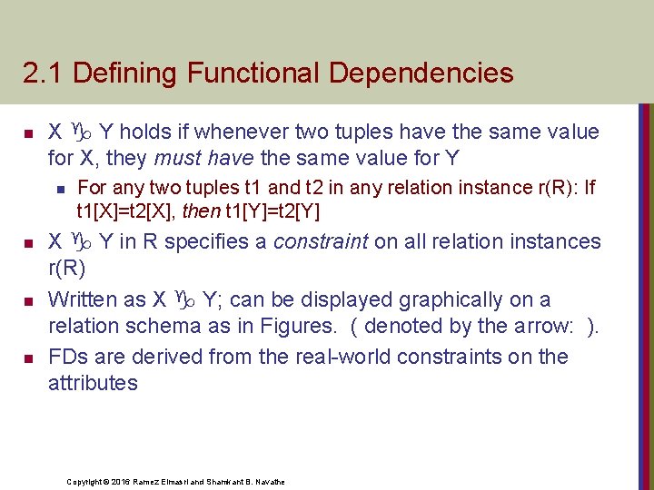 2. 1 Defining Functional Dependencies n X Y holds if whenever two tuples have