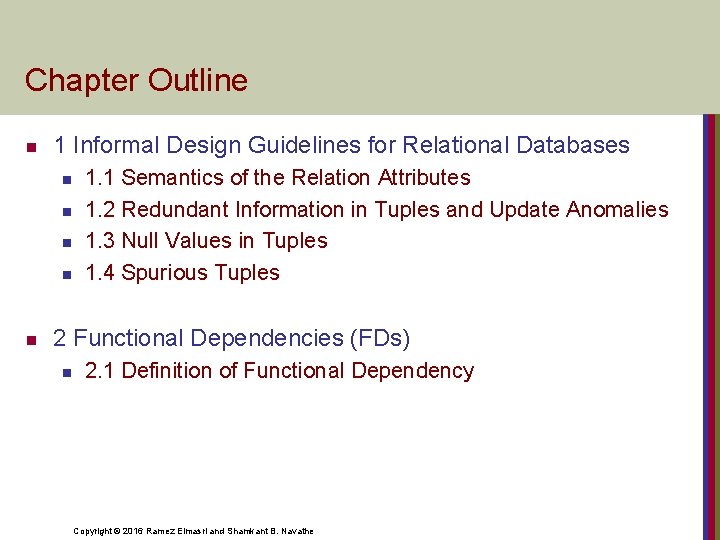 Chapter Outline n 1 Informal Design Guidelines for Relational Databases n n n 1.