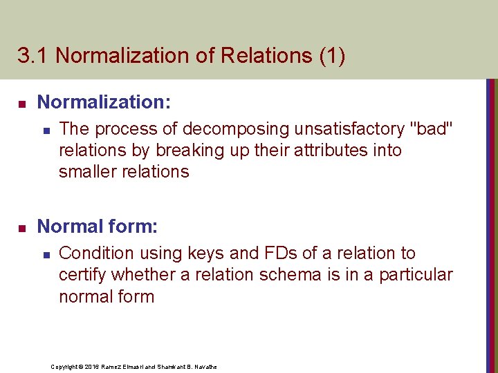 3. 1 Normalization of Relations (1) n Normalization: n n The process of decomposing