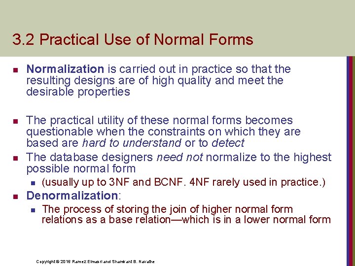 3. 2 Practical Use of Normal Forms n n n Normalization is carried out