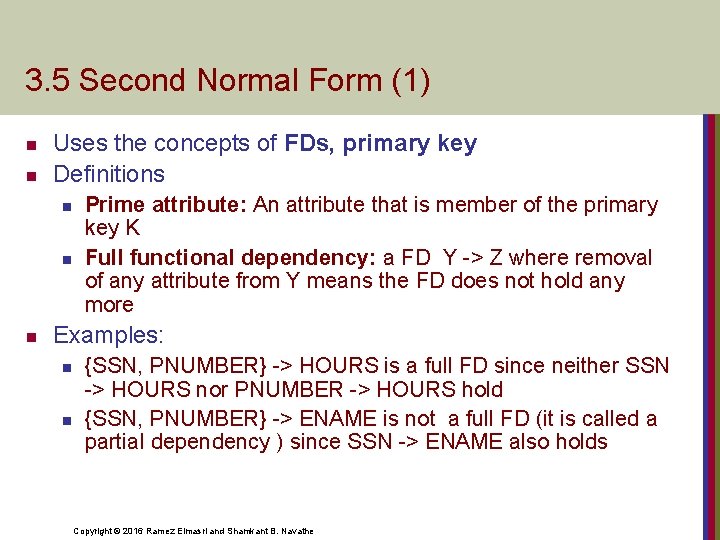 3. 5 Second Normal Form (1) n n Uses the concepts of FDs, primary