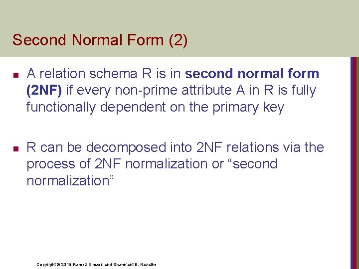 Second Normal Form (2) n n A relation schema R is in second normal