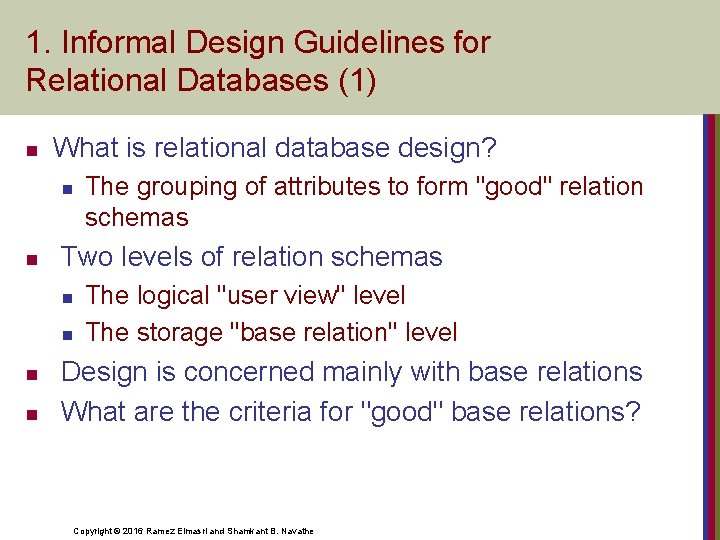 1. Informal Design Guidelines for Relational Databases (1) n What is relational database design?