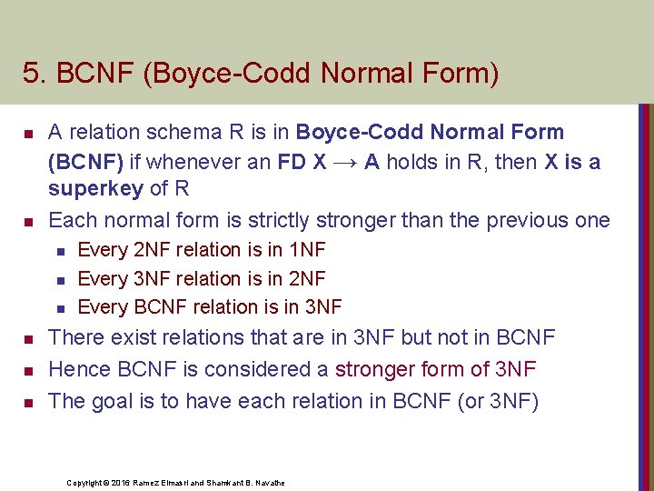 5. BCNF (Boyce-Codd Normal Form) n n A relation schema R is in Boyce-Codd