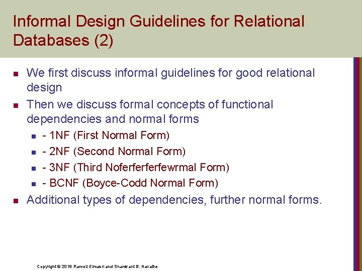 Informal Design Guidelines for Relational Databases (2) n n We first discuss informal guidelines