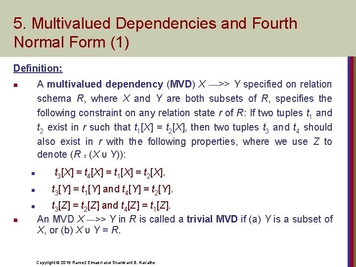 5. Multivalued Dependencies and Fourth Normal Form (1) Definition: A multivalued dependency (MVD) X