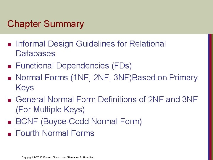 Chapter Summary n n n Informal Design Guidelines for Relational Databases Functional Dependencies (FDs)