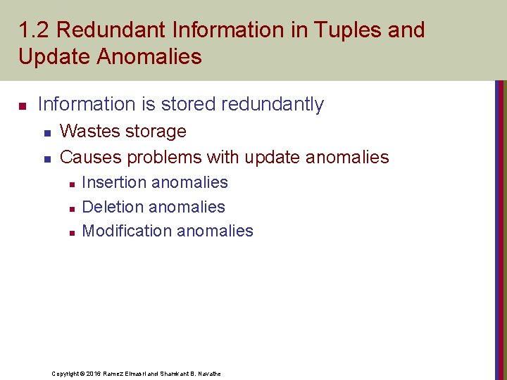 1. 2 Redundant Information in Tuples and Update Anomalies n Information is stored redundantly