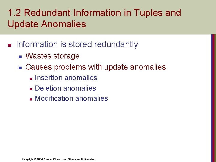 1. 2 Redundant Information in Tuples and Update Anomalies n Information is stored redundantly