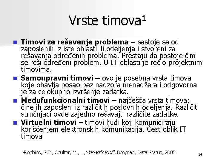 Vrste timova 1 Timovi za rešavanje problema – sastoje se od zaposlenih iz iste