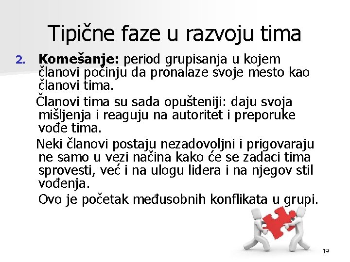 Tipične faze u razvoju tima 2. Komešanje: period grupisanja u kojem članovi počinju da