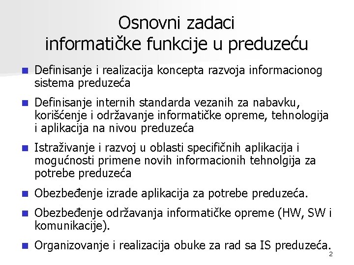 Osnovni zadaci informatičke funkcije u preduzeću n Definisanje i realizacija koncepta razvoja informacionog sistema