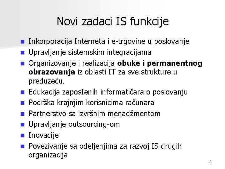 Novi zadaci IS funkcije n n n n n Inkorporacija Interneta i e-trgovine u
