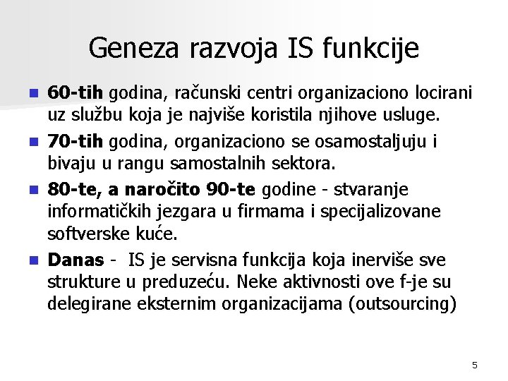 Geneza razvoja IS funkcije 60 -tih godina, računski centri organizaciono locirani uz službu koja