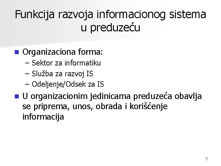 Funkcija razvoja informacionog sistema u preduzeću n Organizaciona forma: – – – n Sektor