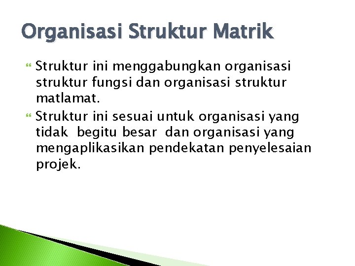 Organisasi Struktur Matrik Struktur ini menggabungkan organisasi struktur fungsi dan organisasi struktur matlamat. Struktur Organisasi Struktur Matrik Struktur ini menggabungkan organisasi struktur fungsi dan organisasi struktur matlamat. Struktur