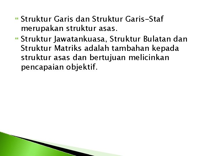 Struktur Garis dan Struktur Garis-Staf merupakan struktur asas. Struktur Jawatankuasa, Struktur Bulatan dan Struktur Garis dan Struktur Garis-Staf merupakan struktur asas. Struktur Jawatankuasa, Struktur Bulatan dan