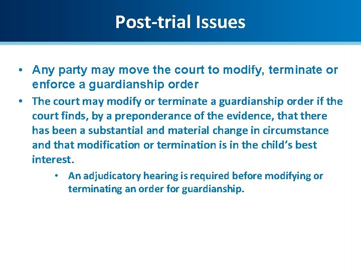 Post-trial Issues • Any party may move the court to modify, terminate or enforce