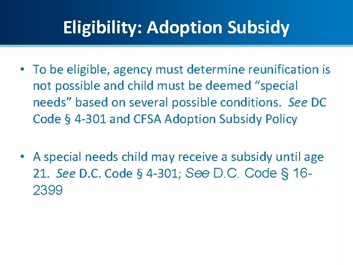 Adoption Subsidy Eligibility: Adoption Subsidy • To be eligible, agency must determine reunification is