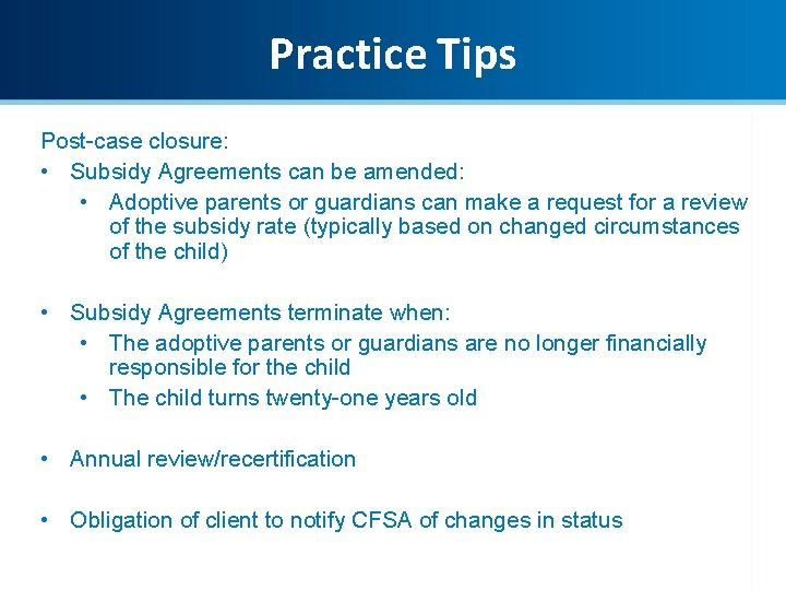 Guardianship and Adoption Subsidy – Practice Tips Where to Start: Post-case closure: • Subsidy