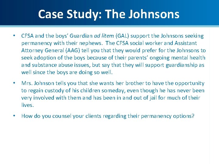 Case Study: The Johnsons • CFSA and the boys’ Guardian ad litem (GAL) support