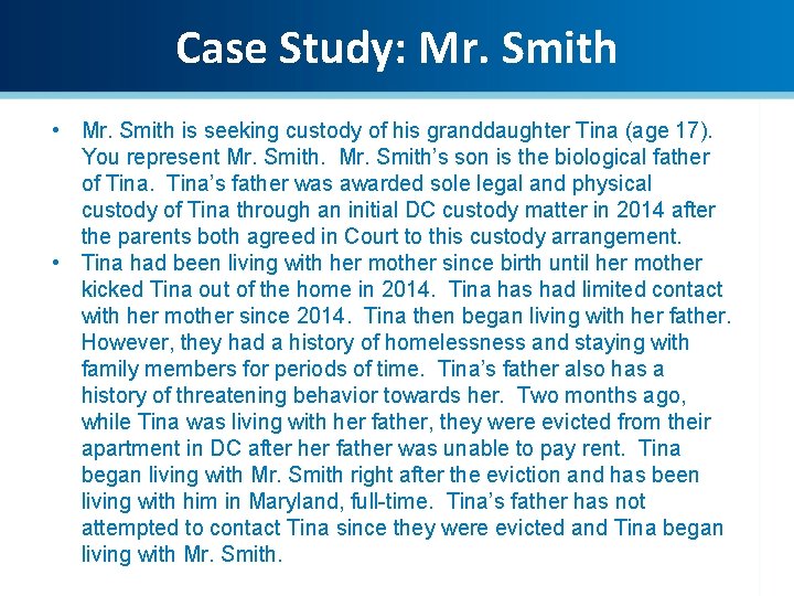 Case Study: Mr. Smith • Mr. Smith is seeking custody of his granddaughter Tina