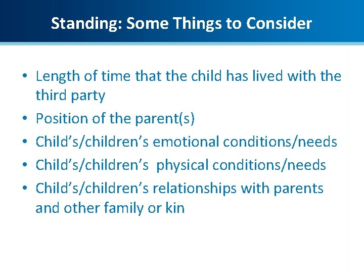 Standing: Some Things to Consider • Length of time that the child has lived