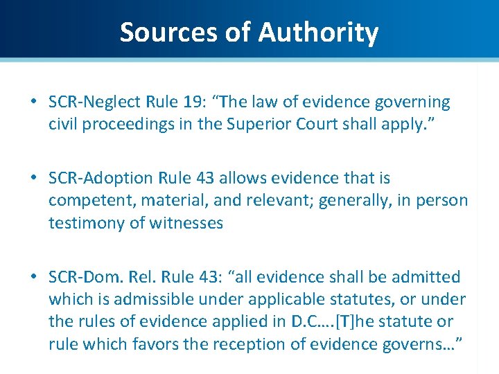 Sources of Authority • SCR-Neglect Rule 19: “The law of evidence governing civil proceedings