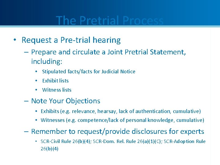 The Pretrial Process • Request a Pre-trial hearing – Prepare and circulate a Joint