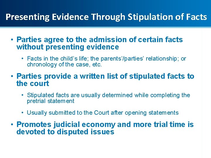 Presenting Evidence Through Stipulation of Facts • Parties agree to the admission of certain